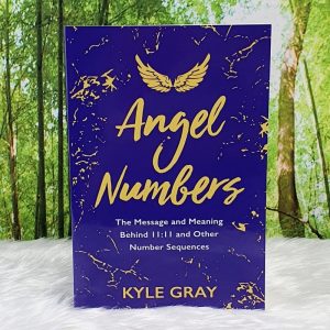 Angel Numbers-The Message and Meaning Behind 11:11 and Other Number Sequences by Kyle Gray