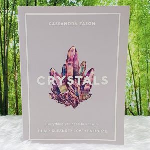 Crystals Book - Everything you need to know to HEAL, CLEANSE, LOVE, ENERGIZE By Cassandra Eason