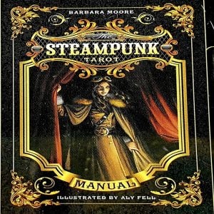 The Steampunk Tarot by Barbara Moore, illustrated by Aly Fell