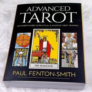 Advanced Tarot and in-depth guide to practical and intuitive tarot reading by Paul Fenton-Smith Front Cover